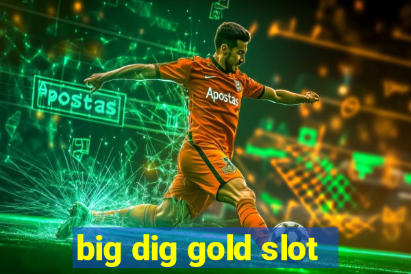 big dig gold slot