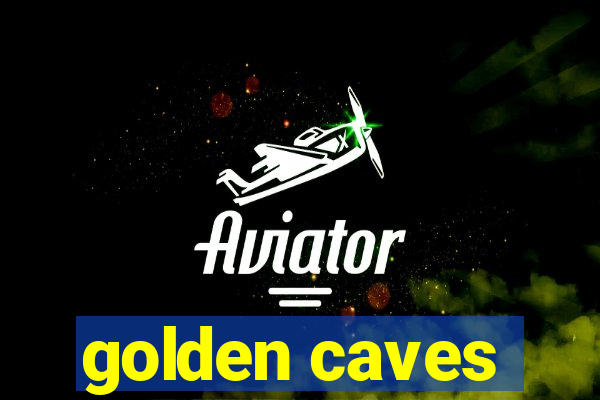 golden caves