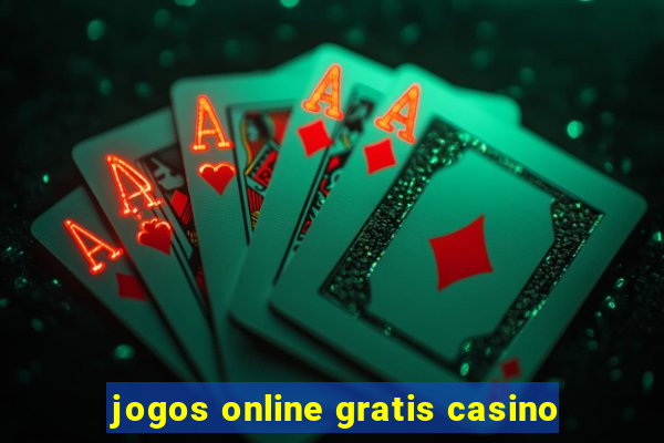 jogos online gratis casino