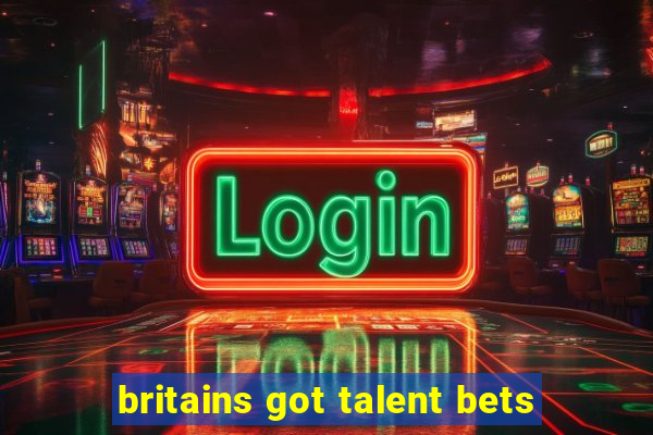 britains got talent bets