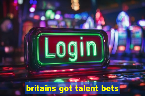 britains got talent bets