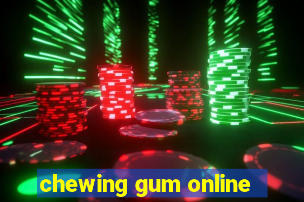 chewing gum online