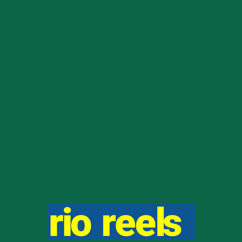 rio reels