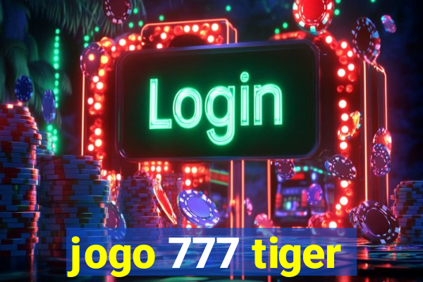 jogo 777 tiger