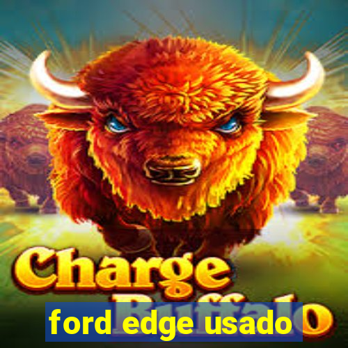 ford edge usado