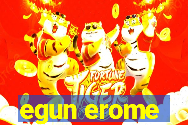 egun erome