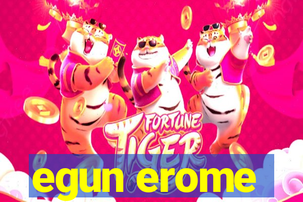 egun erome