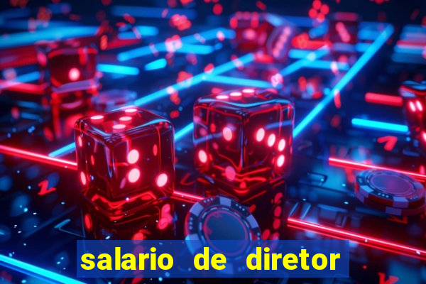 salario de diretor de escola estadual