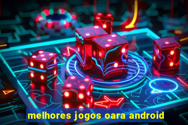 melhores jogos oara android