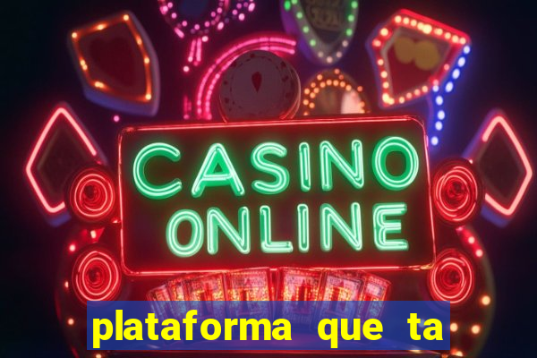 plataforma que ta pagando agora