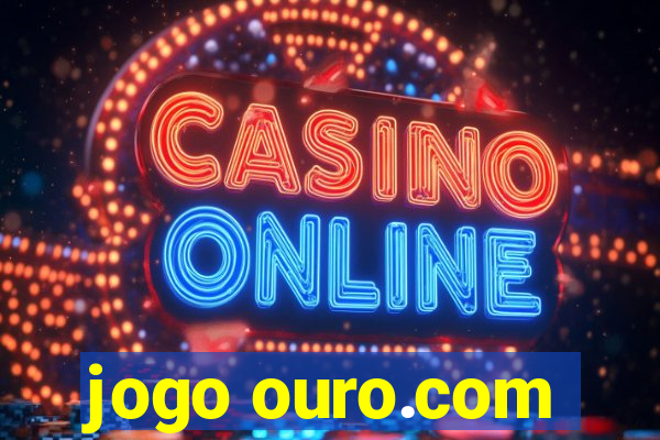 jogo ouro.com