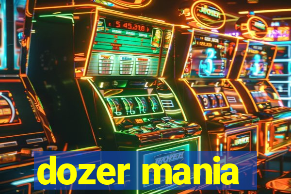 dozer mania