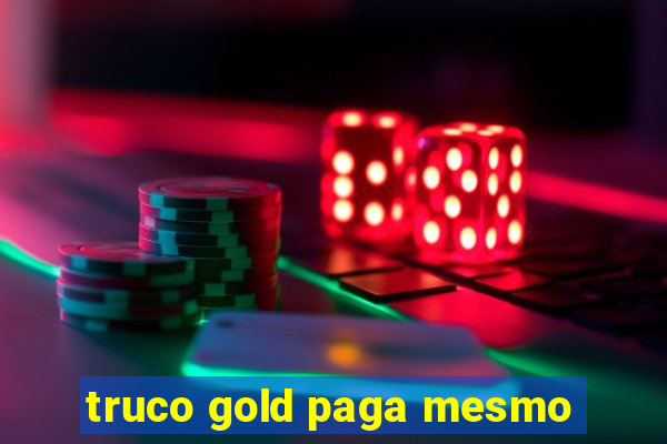 truco gold paga mesmo