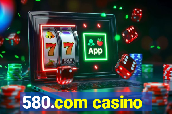 580.com casino