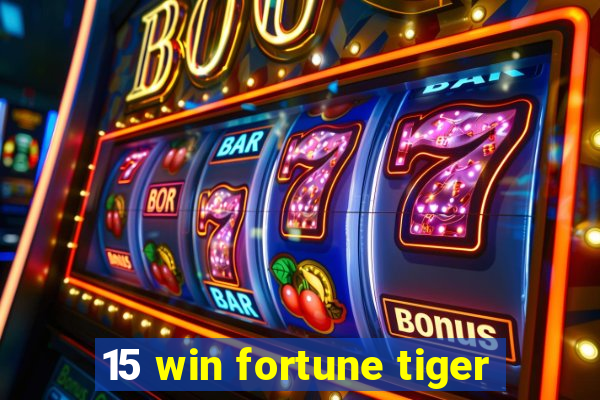 15 win fortune tiger