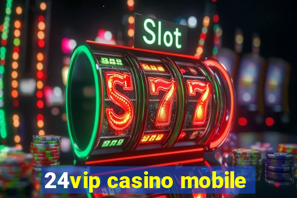 24vip casino mobile