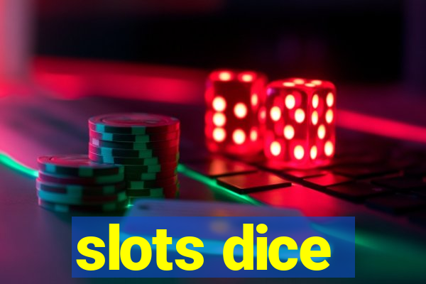 slots dice