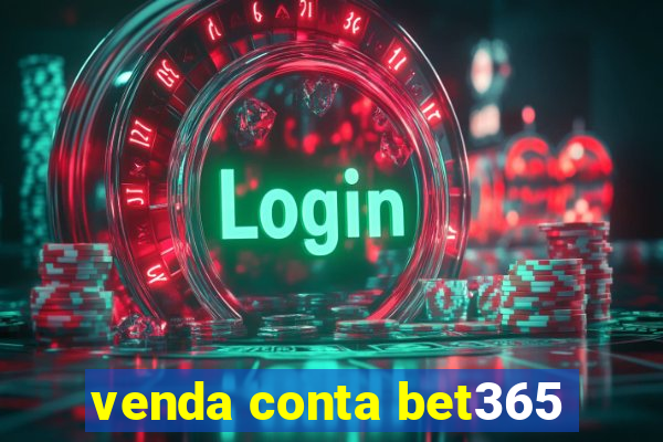 venda conta bet365