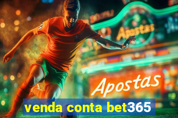 venda conta bet365