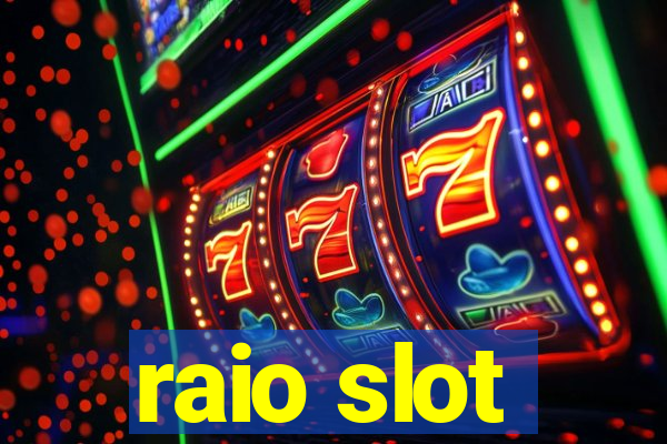 raio slot