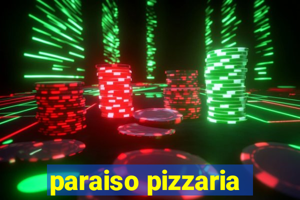 paraiso pizzaria