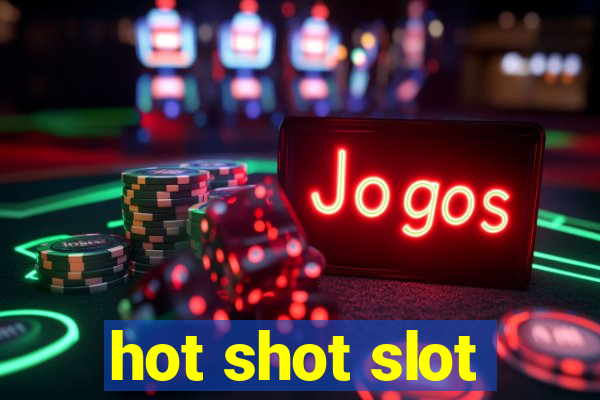 hot shot slot