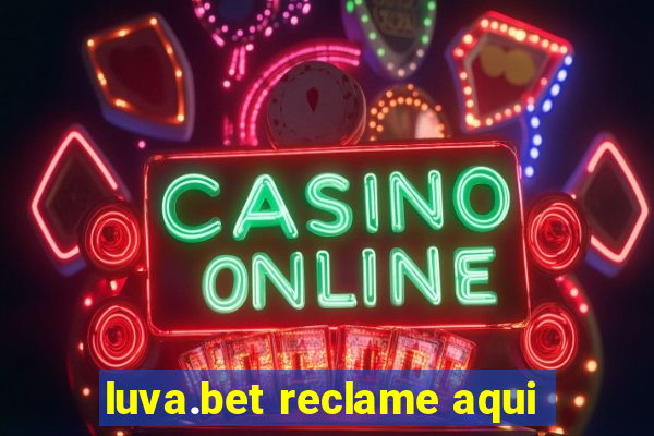 luva.bet reclame aqui