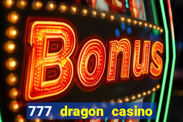 777 dragon casino bonus codes