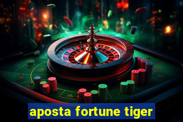 aposta fortune tiger