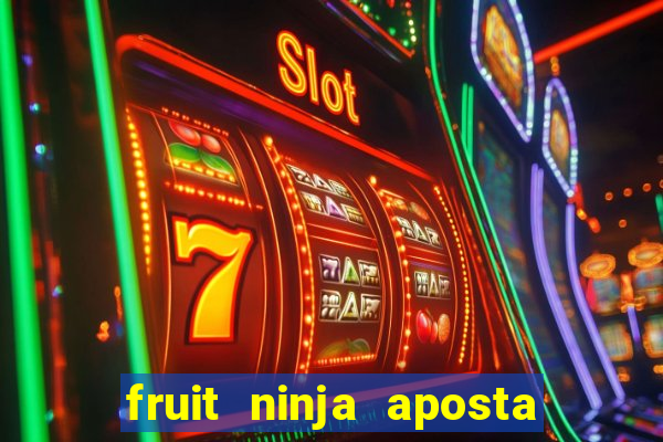 fruit ninja aposta 1 real