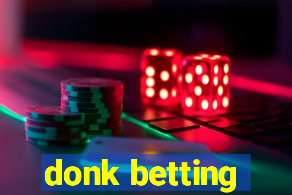 donk betting