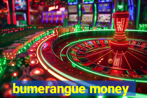 bumerangue money