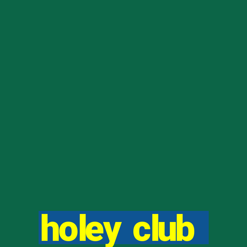 holey club