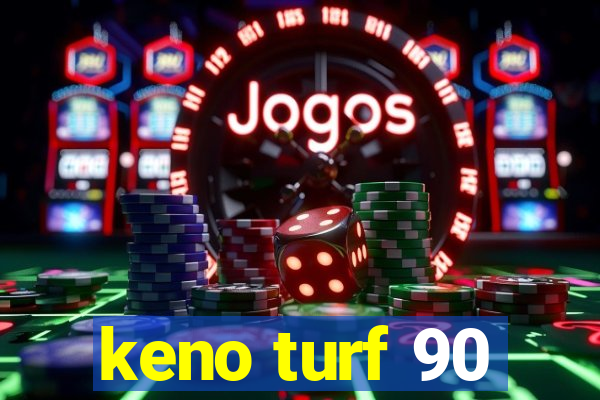 keno turf 90