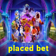 placed bet