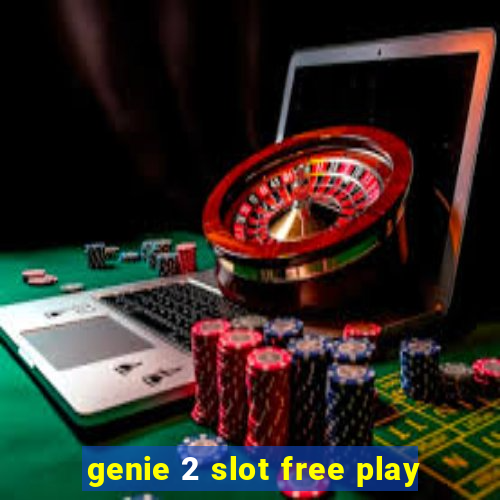 genie 2 slot free play