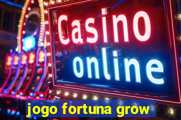 jogo fortuna grow