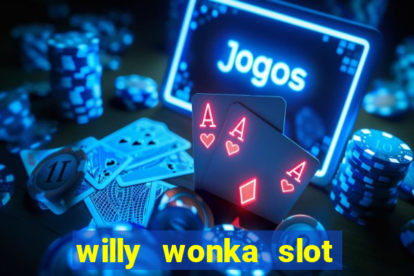 willy wonka slot machine jackpot