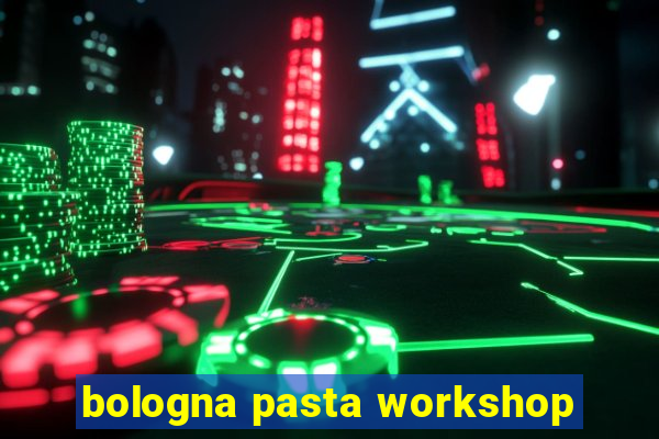 bologna pasta workshop