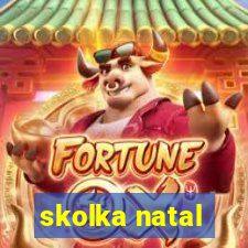 skolka natal