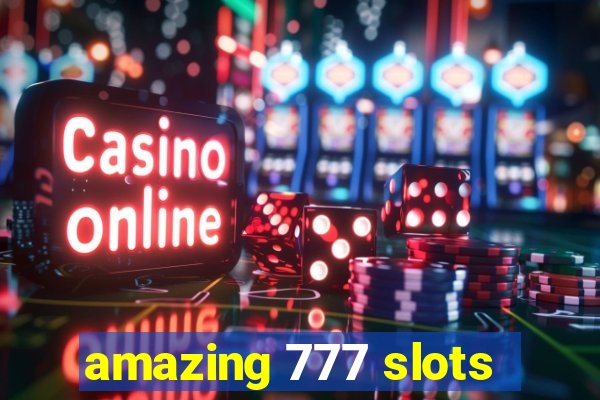 amazing 777 slots