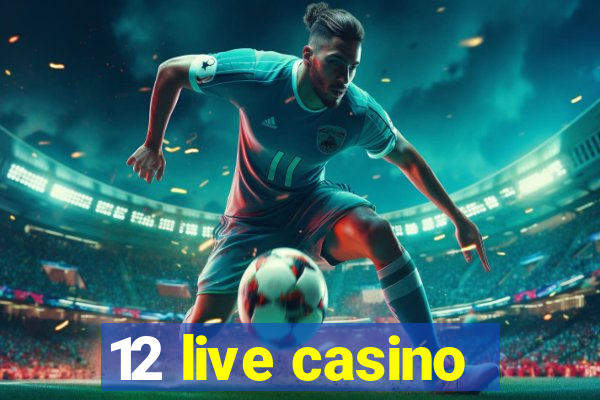 12 live casino