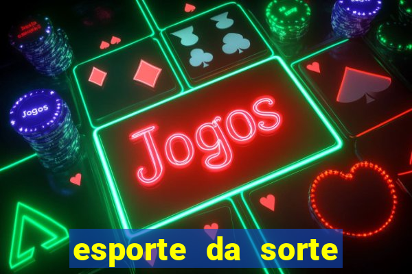 esporte da sorte apostas casino