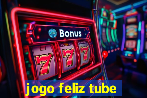 jogo feliz tube