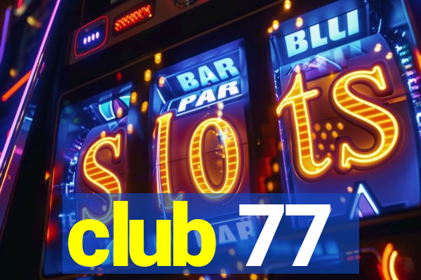 club 77