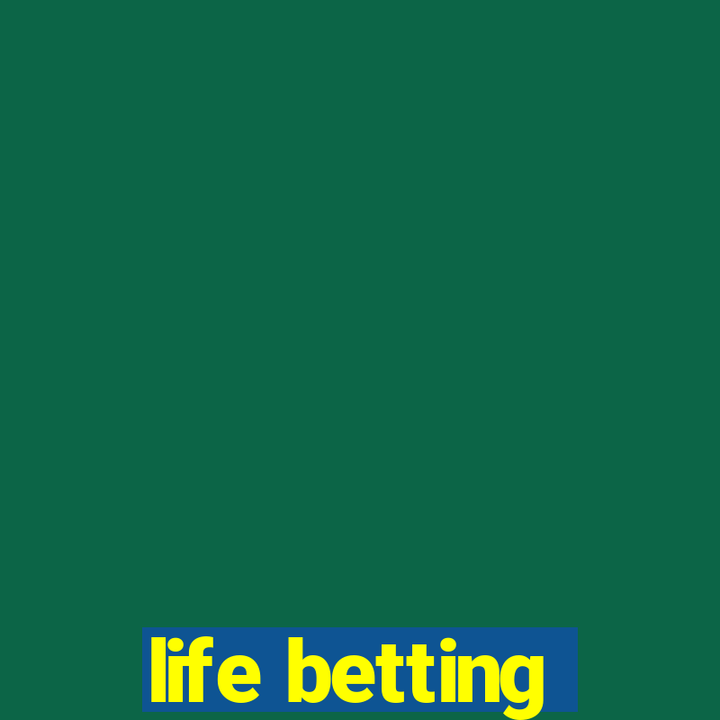 life betting