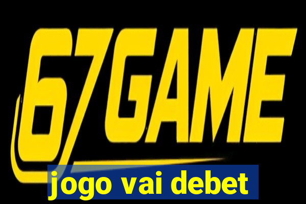 jogo vai debet