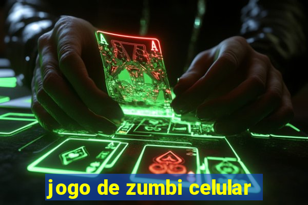 jogo de zumbi celular