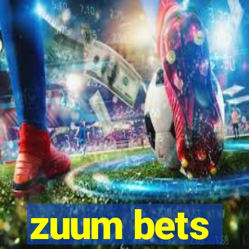 zuum bets