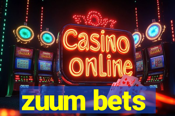 zuum bets